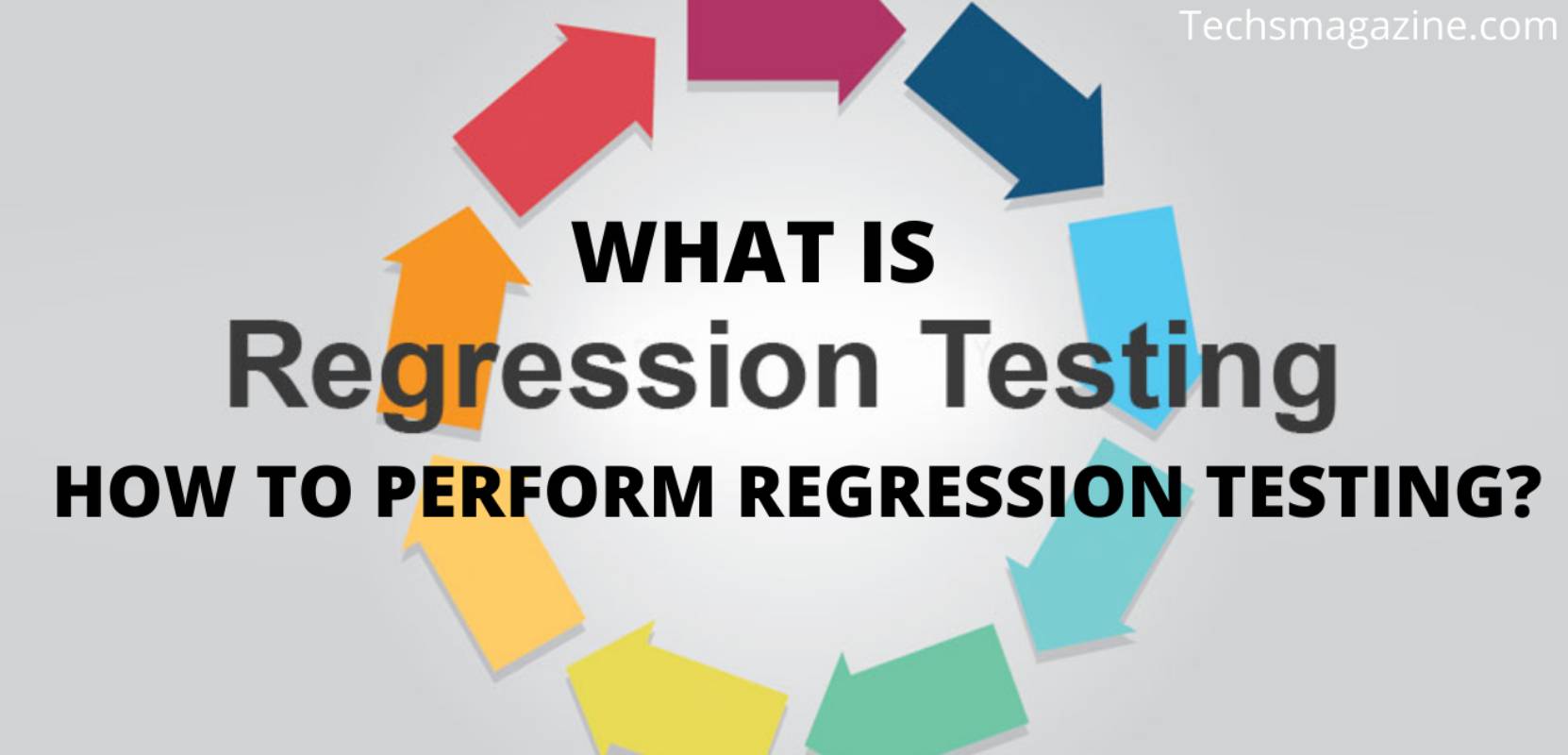 WHAT IS REGRESSION TESTING? How To Perform, Types, Techniques?