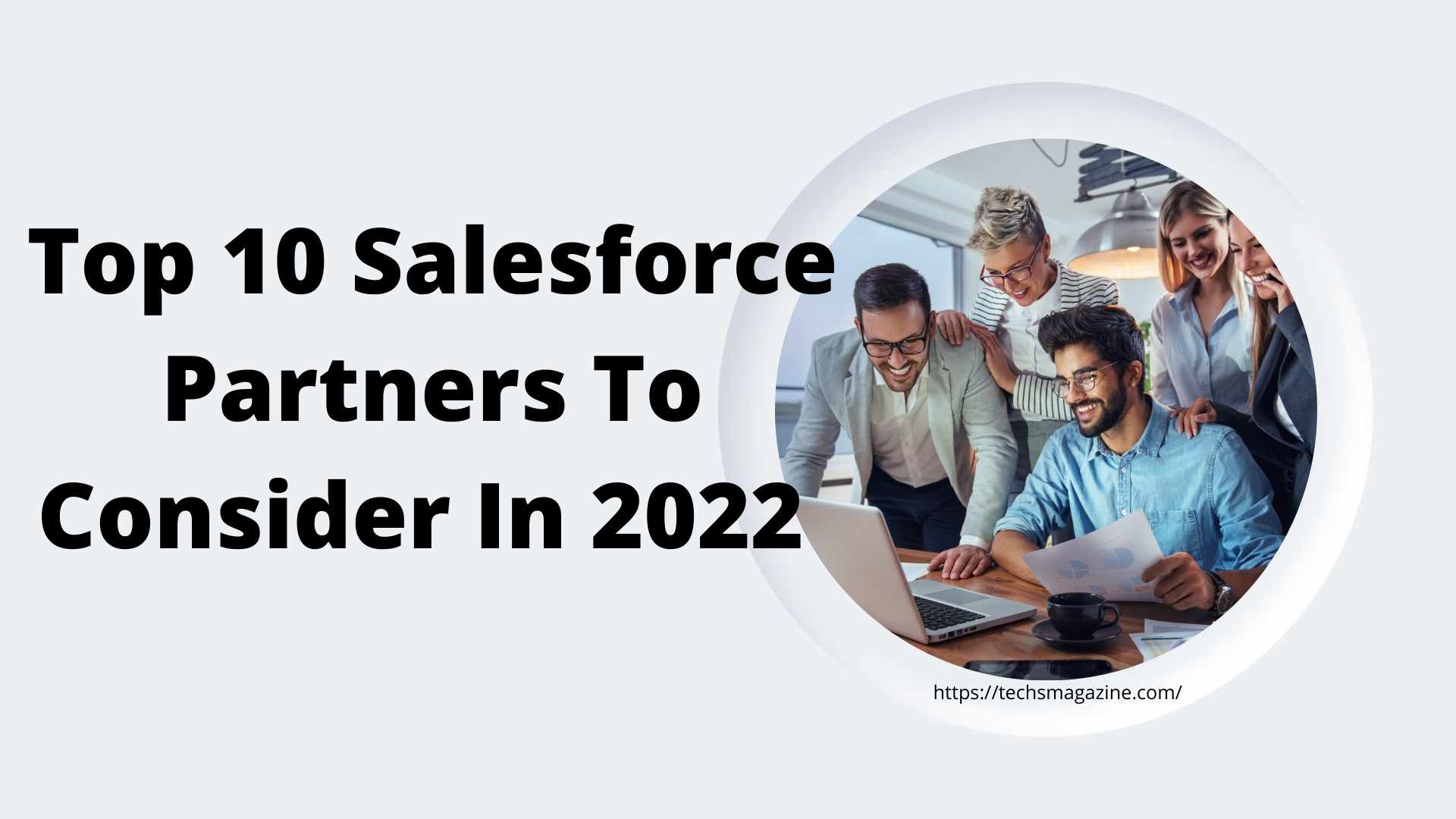 Top 10 Salesforce Partners To Consider In 2022 - Trending Update News