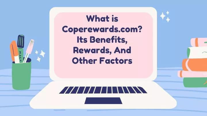 Everything You Need To Know About Coperewards. com -Techsmagazine - Techs  Magazine